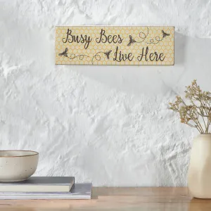 Buzzy Bees Busy Bees Live Here MDF Wall Sign 4x12x1