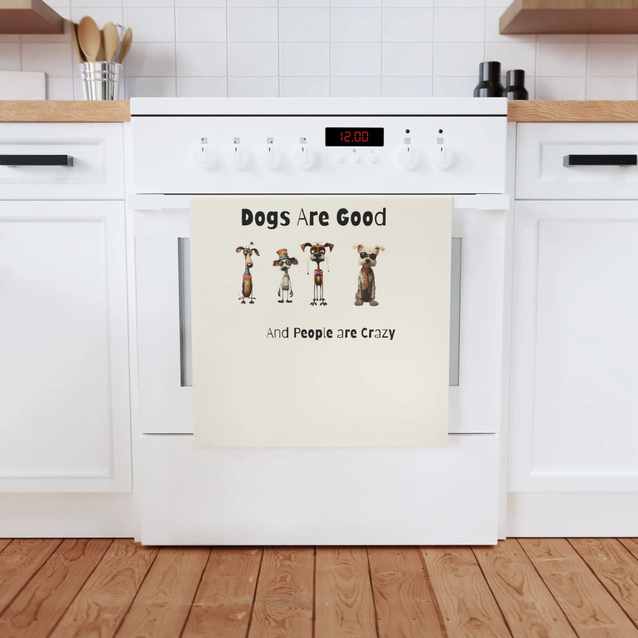 God is Great - Dogs are Good - People are Crazy - Fun Cotton Tea Towel